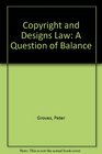 Copyright and Designs LawA Question of Balance