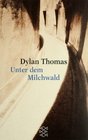Unter dem Milchwald : Texte fur Stimmen; Ausgewahlte Briefe (Under Milk Wood : a Play for Voices) (German)