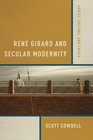 Rene Girard and Secular Modernity Christ Culture and Crisis