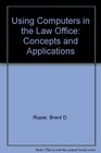 Using Computers in the Law Office Concepts and Applications