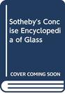 Sotheby's Concise Encyclopedia of Glass