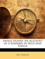 Savage Island An Account of a Sojourn in Niu and Tonga