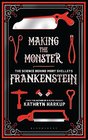 Making the Monster The Science Behind Mary Shelley's Frankenstein