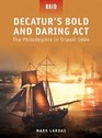 Decatur's Bold and Daring Act - The Philadelphia in Tripoli 1804 (Raid)