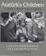 Ataturks Children Turkey and the Kurd