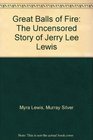 Great Balls of Fire The Uncensored Story of Jerry Lee Lewis