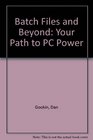 Batch Files and Beyond Your Path to PC Power/Book and Disk