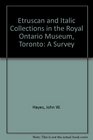 Etruscan and Italic Collections in the Royal Ontario Museum Toronto A Survey