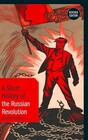 A Short History of the Russian Revolution Revised Edition