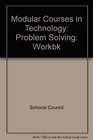 Modular Courses in Technology Problem Solving Workbk