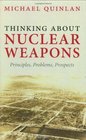 Thinking About Nuclear Weapons Principles Problems Prospects