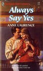 Always Say Yes (Harlequin Superromance, No 394)