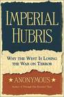 Imperial Hubris: Why The West Is Losing The War On Terror