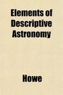 Elements of Descriptive Astronomy