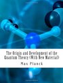 The Origin and Development of the Quantum Theory (With New Material)