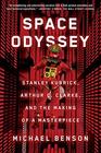 Space Odyssey Stanley Kubrick Arthur C Clarke and the Making of a Masterpiece