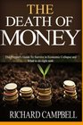 The Death of Money The Prepper's Guide to Survive in Economic Collapse and How to Start a Debt Free Life Forver