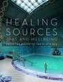 Healing Sources Spas and Wellbeing from the Baltic to the Black Sea