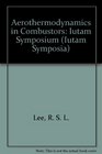 Aerothermodynamics in Combustors Iutam Symposium