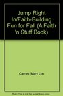Jump Right In/FaithBuilding Fun for Fall