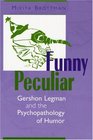 Funny Peculiar Gershon Legman and the Psychopathology of Humor