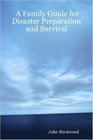 A Family Guide for Disaster Preparation and Survival