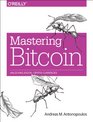 Mastering Bitcoin: Unlock digital crypto-currencies