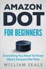 Amazon Dot Amazon Dot For Beginners  Everything You Need To Know About Amazon Dot Now