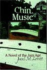 Chin Music A Novel of the Jazz Age