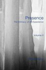 Presence The Intimacy of All Experience  Volume 2