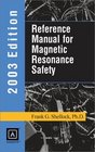 Reference Manual for Magnetic Resonance Safety  2003 edition
