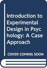 Introduction to Experimental Design in Psychology A Case Approach