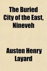 The Buried City of the East Nineveh