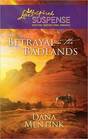 Betrayal in the Badlands (Love Inspired Suspense, No 217)