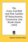 The Avery Fairchild And Park Families Of Massachusetts Connecticut And Rhode Island