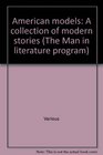 American models: A collection of modern stories (The Man in literature program)