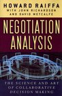Negotiation Analysis The Science and Art of Collaborative Decision Making
