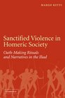 Sanctified Violence in Homeric Society OathMaking Rituals in the Iliad