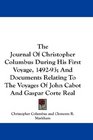 The Journal Of Christopher Columbus During His First Voyage 149293 And Documents Relating To The Voyages Of John Cabot And Gaspar Corte Real