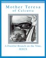 Mother Teresa of Calcutta A Fruitful Branch on the Vine Jesus