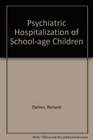 Psychiatric Hospitalization of SchoolAge Children