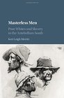 Masterless Men: Poor Whites and Slavery in the Antebellum South (Cambridge Studies on the American South)