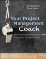 Your Project Management Coach Best Practices for Managing Projects in the Real World