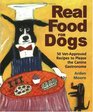 Real Food for Dogs 50 VetApproved Recipes to Please the Canine Gastronome