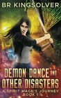 Demon Dance and Other Disasters (A Spirit Mage's Journey)