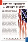 They Too Influenced a Nation's History The unique contributions of 105 lesserknown Americans