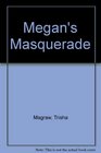 Megan's Masquerade