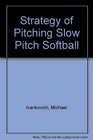 Strategy of Pitching Slow Pitch Softball