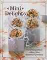 Mini Delights Tiny But Perfect Cakes Pies Desserts  Sweets