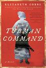 The Tubman Command A Novel